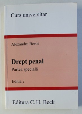 DREPT PENAL - PARTEA SPECIALA - EDITIA 2 - CURS UNIVERSITAR de ALEXANDRU BOROI , 2008 foto