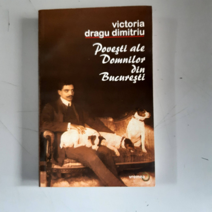 VICTORIA DRAGU DIMITRIU - POVESTI ALE DOMNILOR DIN BUCURESTI