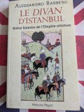 Alessandro Barbero, Le divan d'Istanbul, Br&egrave;ve histoire de l'Empire ottoman