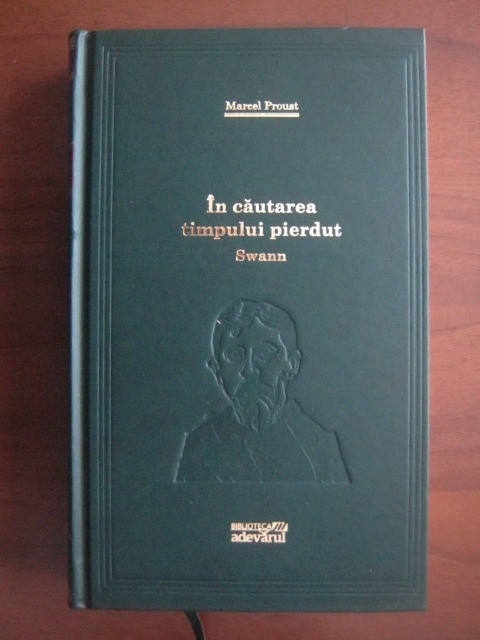 Marcel Proust - In cautarea timpului pierdut. Swann (Adevarul 2010)