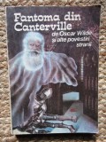 FANTOMA DIN CANTERVILLE SI ALTE POVESTIRI STRANII-OSCAR WILDE