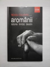 Aromanii: istorie, limba, destin - Neagu Djuvara - Editura Humanitas, 2012