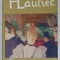 TOULOUSE - LAUTREC , DER MENSCH UND SEIN WERK ( OMUL SI OPERA ) von JEAN BOURET , TEXT IN LIMBA GERMANA , ANII &#039;60
