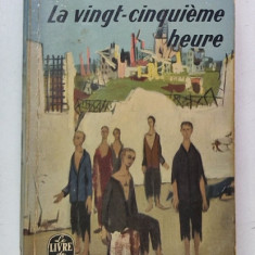 LA VINGT - CINQUIEME HEURE par C. VIRGIL GHEORGHIU , 1949 , PRIMA EDITIE , PREZINTA URME DE UZURA