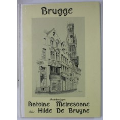 BRUGGE - ANTOINE MEIRESONNE , HILDE DE BRUYNE , ALBUM CU TEXT IN FRANCEZA , ENGLEZA , GERMANA , FLAMANDA , 1995