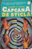 CAPCANA DE STICLA-HERBERT W. FRANKE-222420