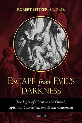Escape from Evil&amp;#039;s Darkness: The Light of Christ in the Church, Virtue, and Prayer foto