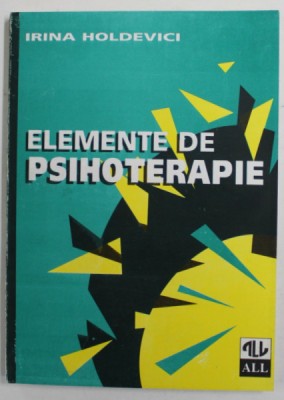 ELEMENTE DE PSIHOTERAPIE de IRINA HOLDEVICI , 1996, COPERTA BROSATA foto