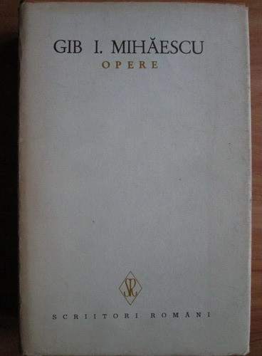 Gib I. Mihaescu - Opere ( Vol. IV - Romane )