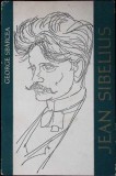 Jean Sibelius - George Sbarcea, Editura Muzicala 1964, 276 pagini, Biografia Muzicianului Finlandez