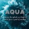 Aqua: Embrace the splash as drops of words form a pool of wisdom