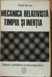 MECANICA RELATIVISTA TIMPUL SI INERTIA - EMIL TOCACI