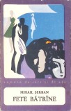 Fete Batrane Mihail Serban Carte Romana Editura Pentru Literatura 1968 Nepoarta