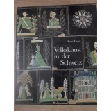 VOLKSKUNST IN DER SCHWEIZ (ARTA POPULARA DIN ELVETIA)-RENE CREUX-232643
