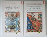 DATINELE SI CREDINTELE POPORULUI ROMAN ADUNATE SI ASEZATE IN ORDINE MITOLOGICA de ELENA NICULITA-VORONCA, 2 VOLUME 1998 *MINIMA UZURA