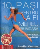 10 pasi pentru a fi mereu frumoasa. Ghid practic pentru revitalizare - Leslie Kenton