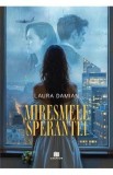 Cumpara ieftin Miresmele sperantei - Laura Damian