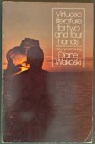 VIRTUOSO LITERATURE FOR TWO AND FOUR HANDS: NEW POEMS BY DIANE WAKOSKY (DOUBLEDAY, NEW YORK - 1975) [LIMBA ENGLEZA]