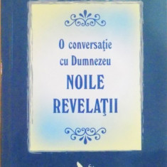 O CONVERSATIE CU DUMNEZEU , NOILE REVELATII de NEALE DONALD WALSCH , 2004