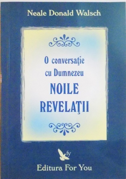 O CONVERSATIE CU DUMNEZEU , NOILE REVELATII de NEALE DONALD WALSCH , 2004