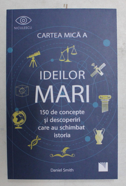 CARTEA MICA A IDEILOR MARI de DANIEL SMITH , 2017