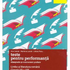 Teste pentru performanta la olimpiade si concursuri scolare - Clasele 7-8 - Limba si literatura romana 2018 - Ana Coman