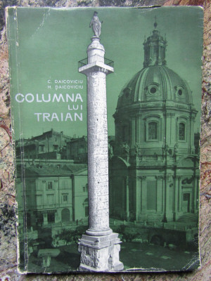 Columna lui Traian - C. Daicoviciu, H. Daicoviciu foto
