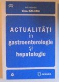 ACTUALITATI IN GASTROENTEROLOGIE SI HEPATOLOGIE de CAROL STANCIU , 2011