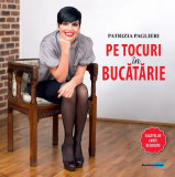 Pe tocuri &icirc;n bucătărie - Hardcover - Patrizia Paglieri - Burda Rom&acirc;nia