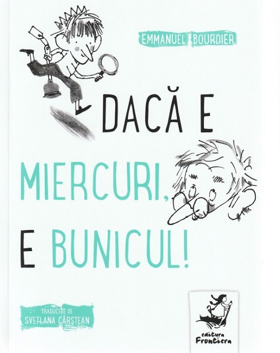 Daca E Miercuri, E Bunicul, Emmanuel Bourdier - Editura Frontiera