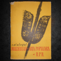 CATALOGUL MUZEULUI DE ARTA POPULARA AL R. P. R. (1957, editie cartonata)