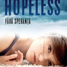 Hopeless. Fara speranta - Colleen Hoover