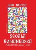 Cumpara ieftin Scoala romaneasca. Publicistica 2005-2009/Ioan Neacsu