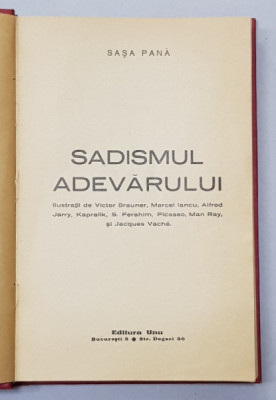 Sasa Pana, Sadismul Adevarului, - Bucuresti, 1936, Exemplar 60 / 370 foto