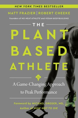 The Plant-Based Athlete: The Game-Changing Secret Revolutionizing How the World&amp;#039;s Top Competitors Perform foto