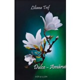 Dulce amarui (cu dedicatie) - 2013 - Liliana Trif ($A140)