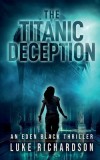 The Titanic Deception: A pulse-pounding archaeological thriller (Eden Black book 4)