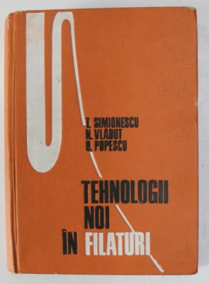 TEHNOLOGII NOI IN FILATURI de T. SIMIONESCU ...O . POPESCU , 1969 foto