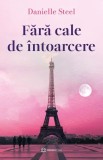 Cumpara ieftin Fara Cale De Intoarcere, Danielle Steel - Editura Bookzone