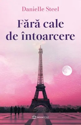 Fara Cale De Intoarcere, Danielle Steel - Editura Bookzone foto