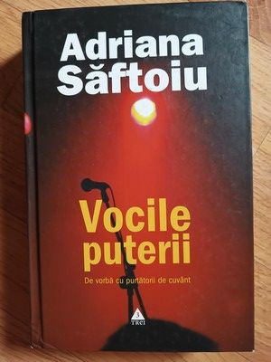 Vocile puterii. De vorba cu purtatorii de cuvant- Adriana Saftoiu foto