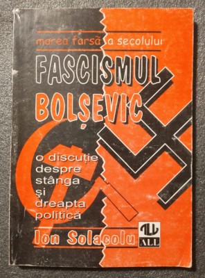Ion Solacolu - Marea farsă a secolului: fascismul bolșevic (1996) foto