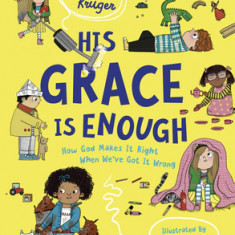 His Grace Is Enough: How God Makes It Right When We've Got It Wrong