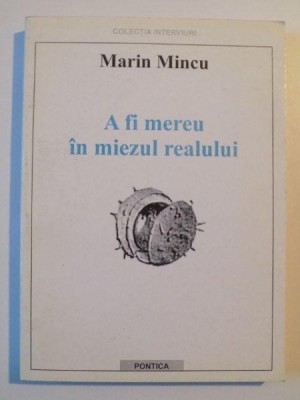 A FI MEREU IN MIEZUL REALULUI de MARIN MINCU , CONSTANTA 2001 foto