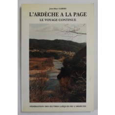 L &#039;ARDECHE A LA PAGE , LE VOYAGE CONTINUE par JEAN - MARC GARDES , 1990