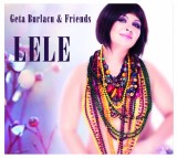 Lele | Geta Burlacu &amp; Friends