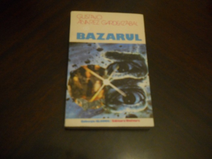 GUSTAVO ALVAREZ GARDEAZABAL - BAZARUL 1987,Carte Noua