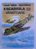 EUGENIA TASCAU VICTOR DONCIU ESCADRILA 52 VANATOARE 1994 BUCURESTI EDITURA MILITARA