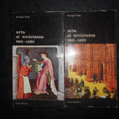 GEORGES DUBY - ARTA SI SOCIETATEA 980-1420 2 volume
