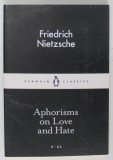 APHORISMS ON LOVE AND HATE by FRIEDRICH NIETZSCHE , 2015